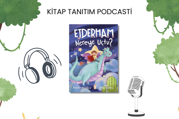 Ejderham Nereye Uçtu Tanıtım Podcasti